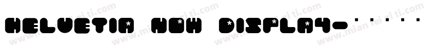 Helvetia Now Display字体转换